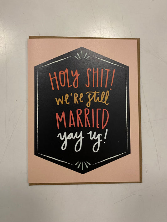 Holy Shit! We’re Still Married! Greeting Card