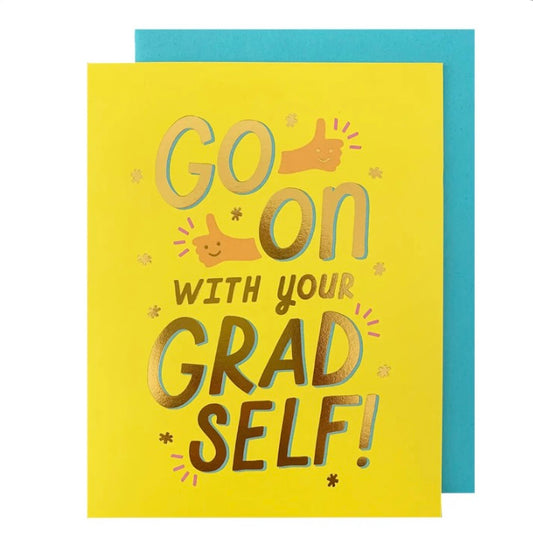 Go On With Your Grad Self! Greeting Card