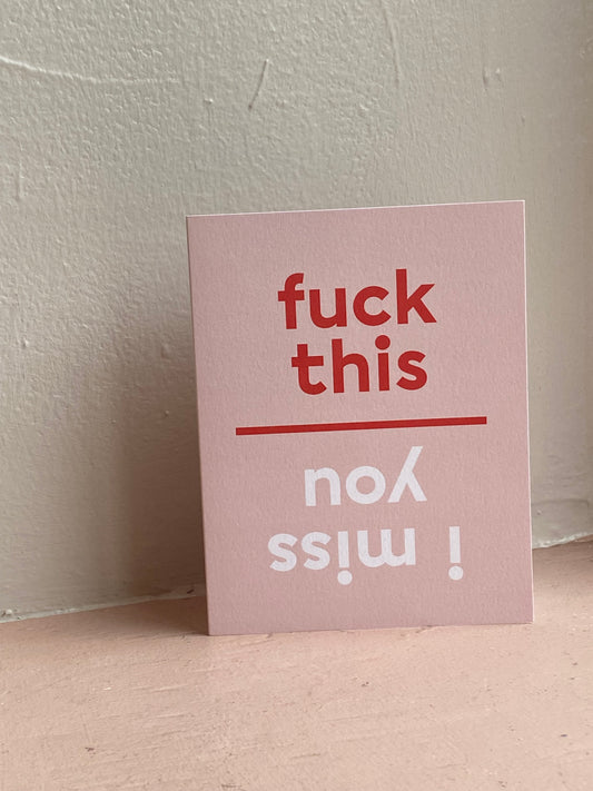 Fuck This, I Miss You Greeting Card