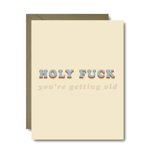 Holy Fuck You're Old Birthday Greeting Card