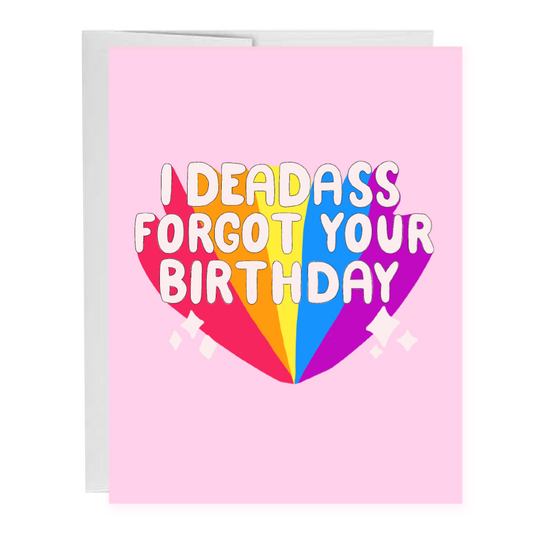 I Deadass Forgot Your Birthday Funny Belated Greeting Card